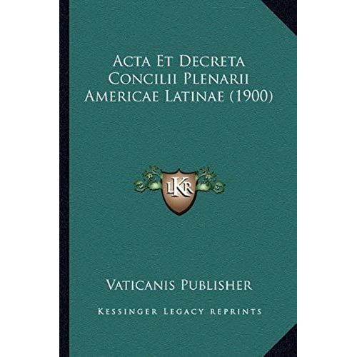 Acta Et Decreta Concilii Plenarii Americae Latinae (1900)