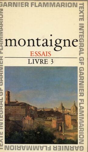 Essais.Livre 3.Chronologie Et Introduction Par Alexandre Micha.