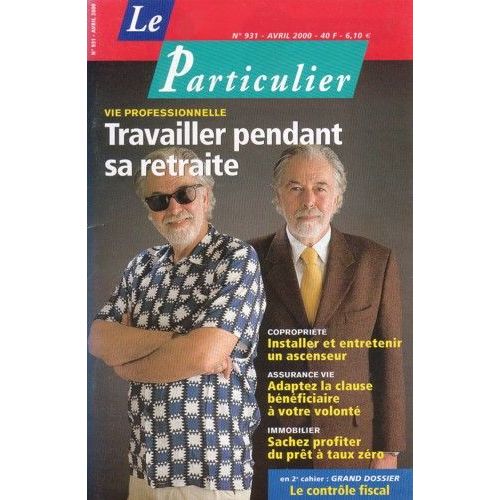 Le Particulier N° 931 : Vie Professionnelle : Travailler Pendant Sa Retraite