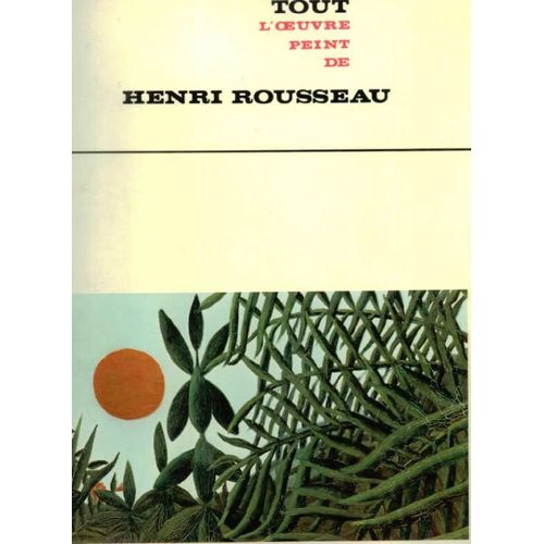 Tout L'oeuvre Peint De Henri Rousseau - Les Classiques De L'art