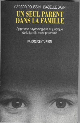 Un Seul Parent Dans La Famille - Approche Psychologique Et Juridique De La Famille Monoparentale