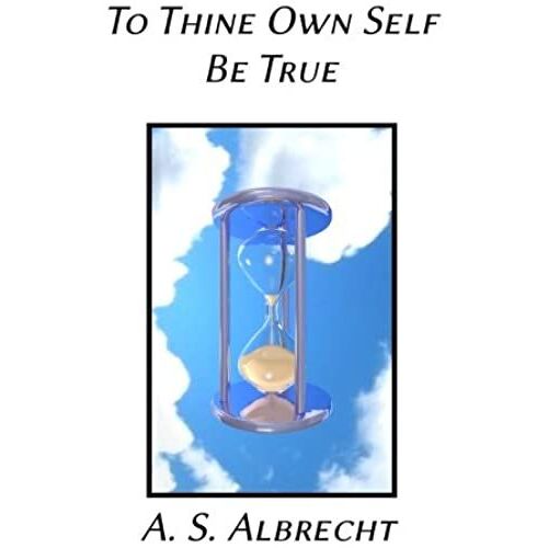 To Thine Own Self Be True