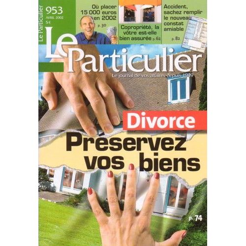 Le Particulier N° 953 : Divorce : Préservez Vos Biens