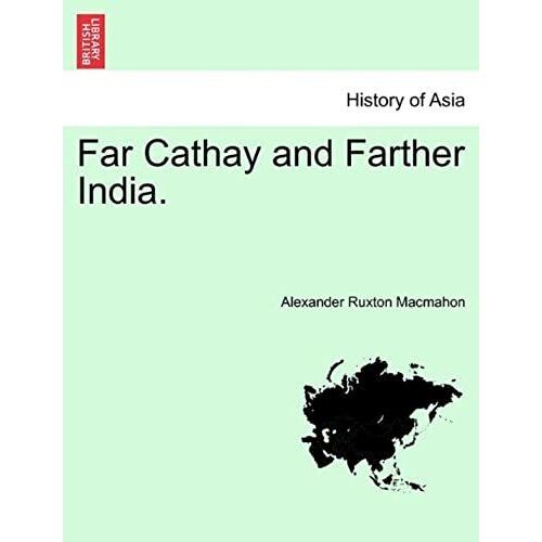 Far Cathay And Farther India.