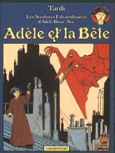 Les Aventures Extraordinaires D'adèle Blanc-Sec - Tome 1 - Adèle Et La Bête