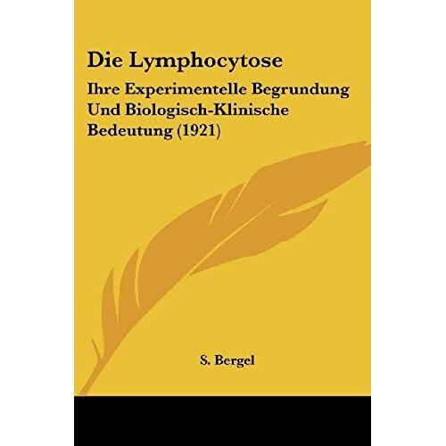 Die Lymphocytose: Ihre Experimentelle Begrundung Und Biologisch-Klinische Bedeutung (1921)