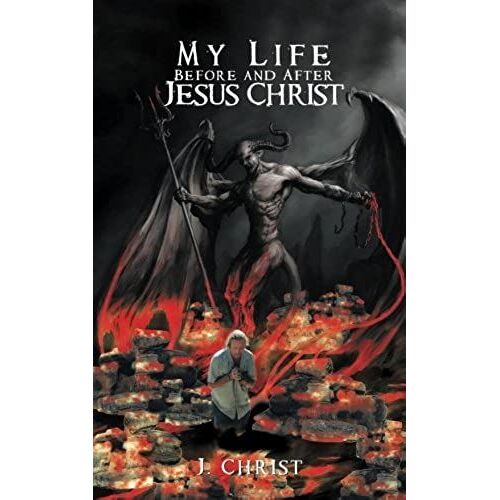 My Life Before And After Jesus Christ