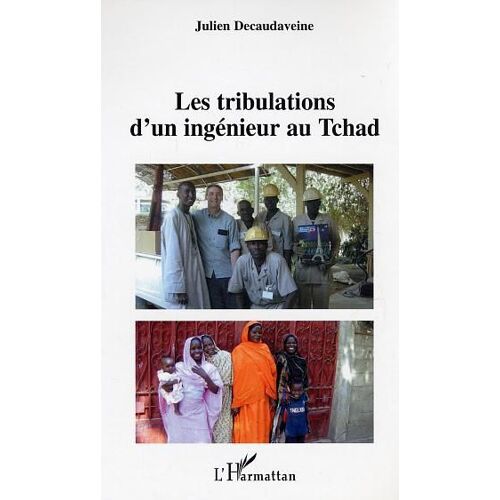 Les Tribulations D'un Ingénieur Au Tchad