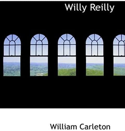 Willy Reilly: The Works Of William Carleton- Volume One