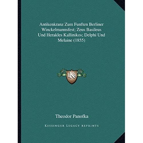 Antikenkranz Zum Funften Berliner Winckelmannsfest; Zeus Basileus Und Herakles Kallinikos; Delphi Und Melaine (1855)