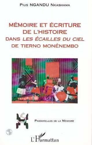 Mémoire Et Écriture De L'histoire Dans Les Écailles Du Ciel De Tierno Monénembo