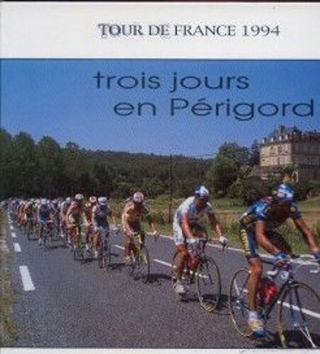 Tour De France 1994 - Trois Jours En Périgord