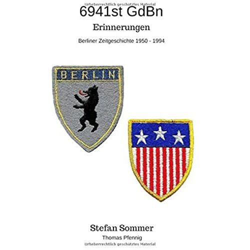 6941st Gd Bn - Erinnerungen: Berliner Zeitgeschichte 1950 - 1994