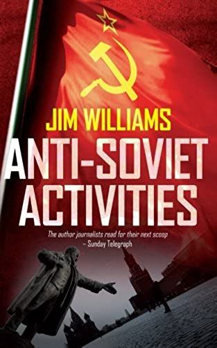Anti-Soviet Activities: A Pyotr Kirov Detective Novel