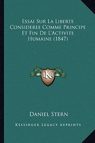 Essai Sur La Liberte Consideree Comme Principe Et Fin De L'activite Humaine (1847)