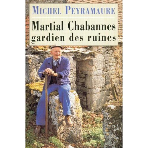 Martial Chabannes Gardien Des Ruines.