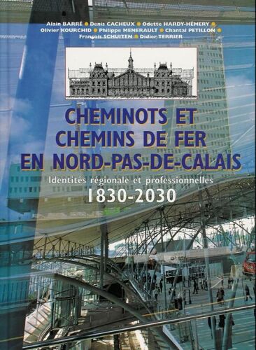 Cheminots Et Chemins De Fer En Nord-Pas-De-Calais (1830-2030)