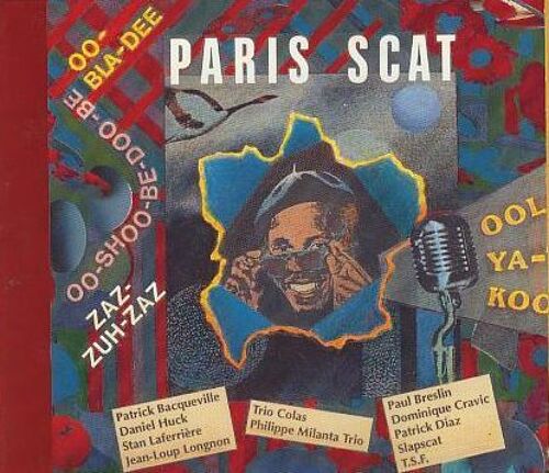 Paris Scat Stan Laferriere; Trio Colas; Slapscat; Tsf; Daniel Huck; Etc.