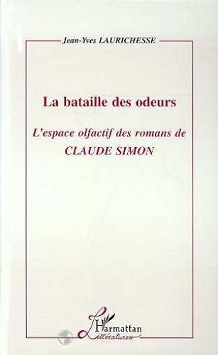La Bataille Des Odeurs - L'espace Olfactif Des Romans De Claude Simon