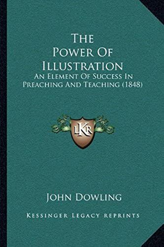 The Power Of Illustration: An Element Of Success In Preaching And Teaching (1848)