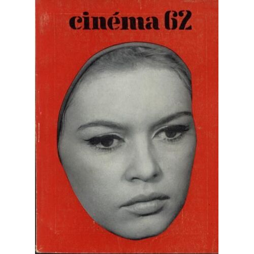 Cinéma 62 N° 69 : Visages Du Cinéma Français, Les Festivals, Juan Antonio Bardem, Le Cinéma Dans La Vie Le Cinéma Dans La Vie Et Les Films Du Mois (Liste Au Verso)