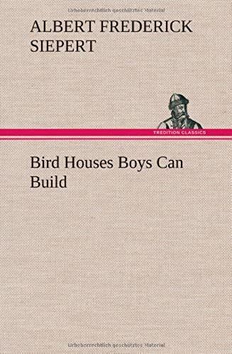 Bird Houses Boys Can Build