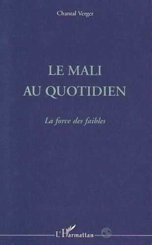 Le Mali Au Quotidien - La Force Des Faibles
