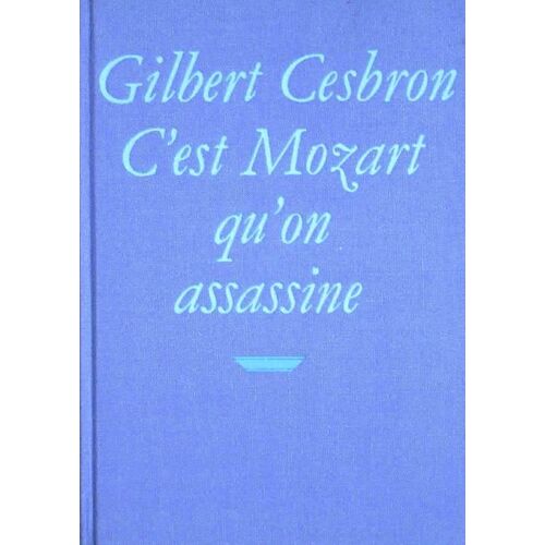 C'est Mozart Qu'on Assassine