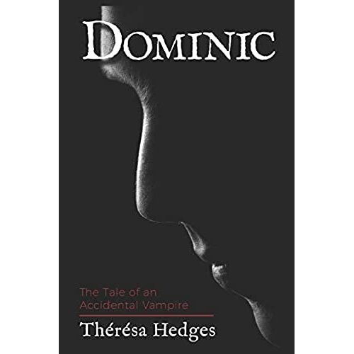 Dominic: The Tale Of An Accidental Vampire