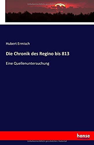 Die Chronik Des Regino Bis 813