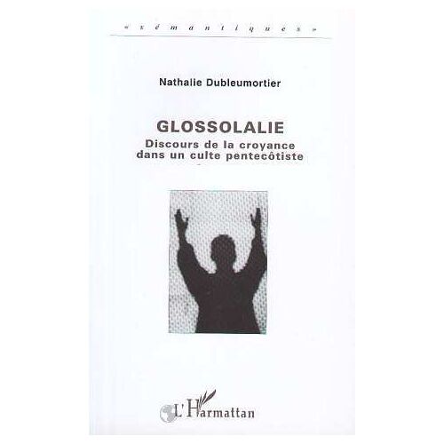 Glossolalie - Discours De La Croyance Dans Un Culte Pentecôtiste