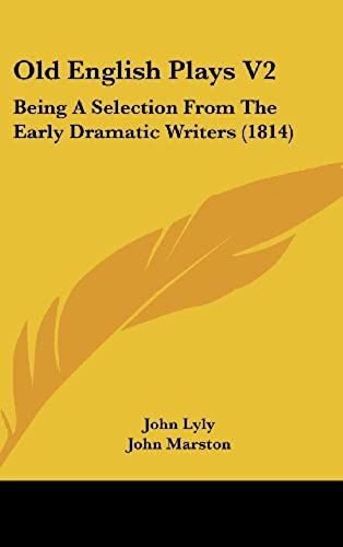 Old English Plays V2: Being A Selection From The Early Dramatic Writers (1814)