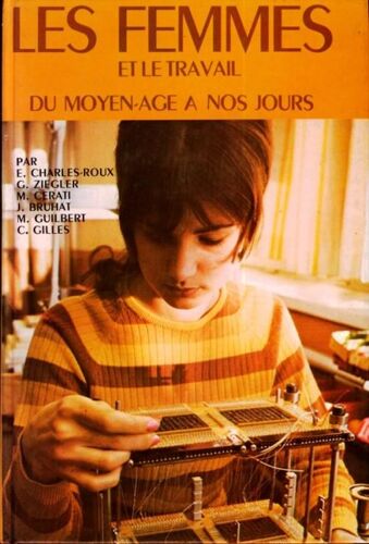Les Femmes Et Le Travail Du Moyen-Âge À Nos Jours