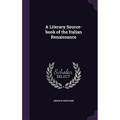 A Literary Source-Book Of The Italian Renaissance