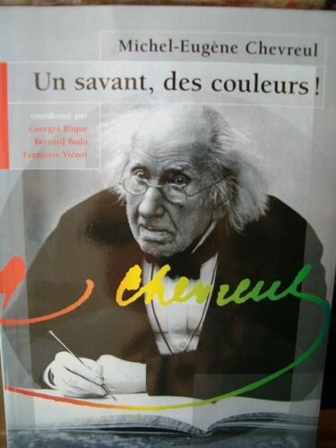 Michel-Eugène Chevreul - Un Savant, Des Couleurs !