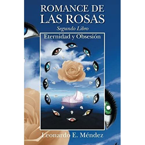 Romance De Las Rosas. Segundo Libro - Eternidad Y Obsesion