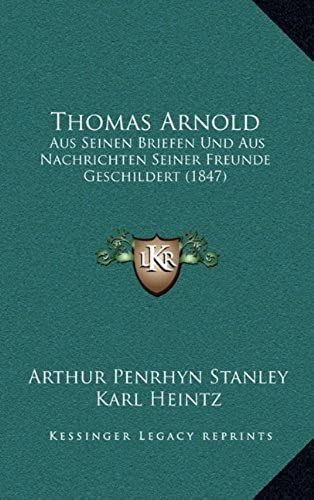 Thomas Arnold: Aus Seinen Briefen Und Aus Nachrichten Seiner Freunde Geschildert (1847)