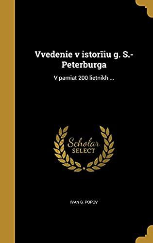 Vvedeni E V Istor I U G. S.-Peterburga: V Pami A T 200-Li E Tnikh ...