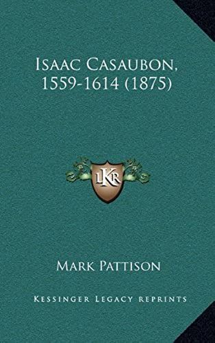 Isaac Casaubon, 1559-1614 (1875)