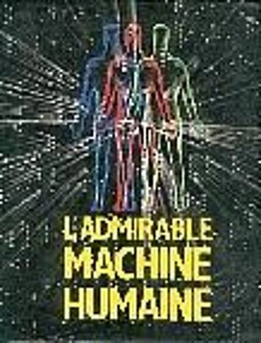 L'admirable Machine Humaine