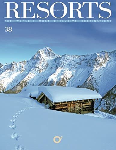 Resorts 38: The World's Most Exclusive Destinations (Resorts Magazine)