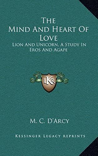 The Mind And Heart Of Love: Lion And Unicorn, A Study In Eros And Agape
