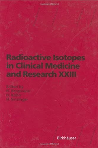 Radioactive Isotopes In Clinical Medicine And Research Xxiii: Proceedings Of The Xxiii Badgastein Symposium (Advances In Pharmacological Sciences)