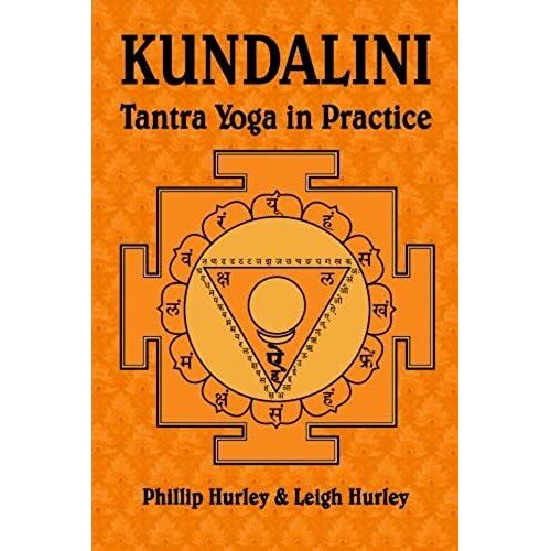 Kundalini: Tantra Yoga In Practice (The Sadhaka's Guides) (Volume 3)