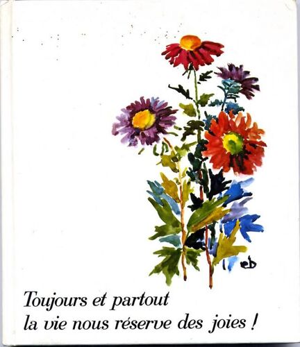 Toujours Et Partout La Vie Nous Réserve Des Joies