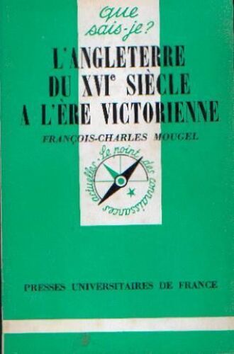 L'angleterre Du Xvi° Siecle À L'ere Victorienne - Que-Sais-Je