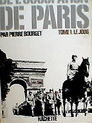 Histoires Secrètes De L'occupation De Paris - T 1, Le Joug