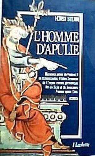 L'homme D'apulie - Mémoires Privés De Frédéric Ii De Hohenstaufen