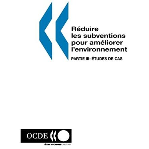 Reduire Les Subventions Pour Ameliorer L'environnement: Etudes De Cas