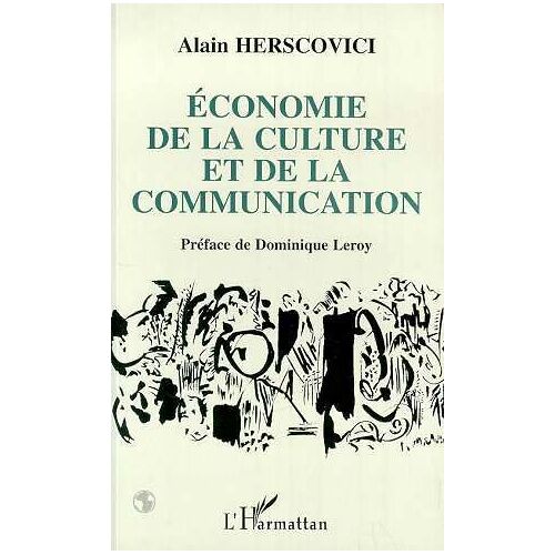 Economie De La Culture Et De La Communication - Éléments Pour Une Analyse Socio-Économique De La Culture Dans Le Capitalisme Avancé